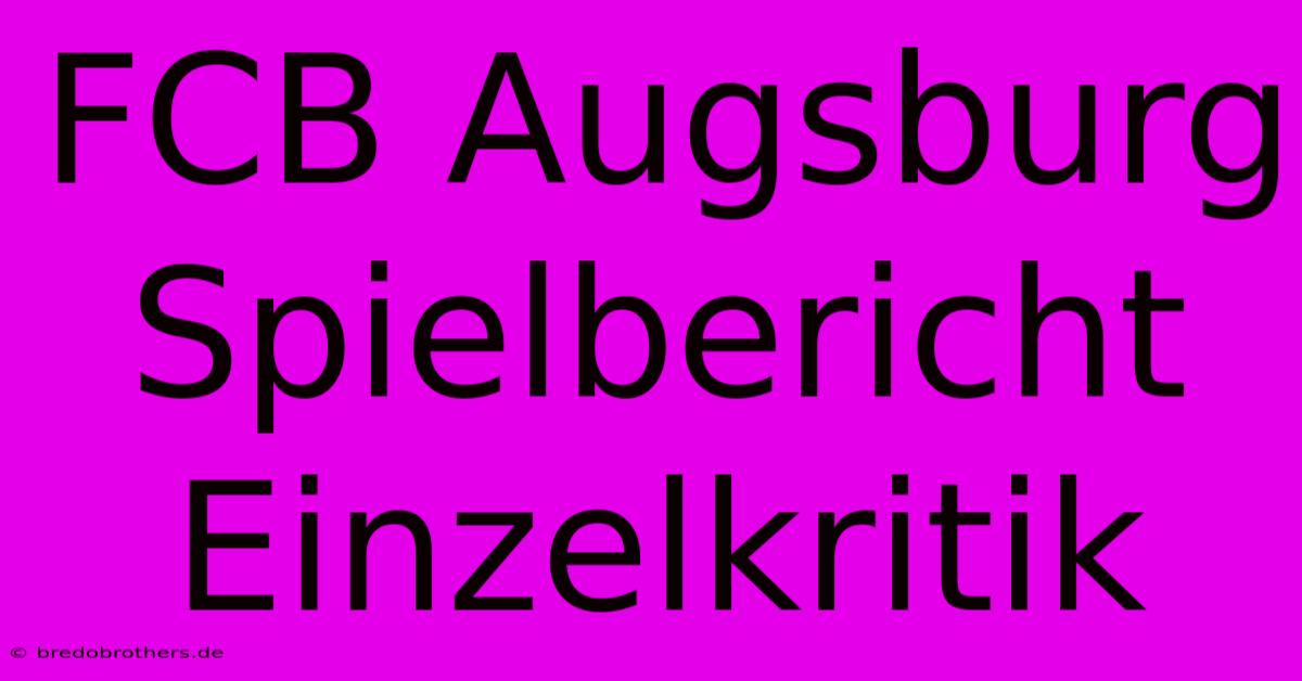 FCB Augsburg Spielbericht Einzelkritik