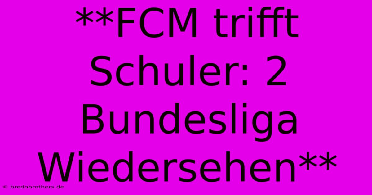 **FCM Trifft Schuler: 2 Bundesliga Wiedersehen**