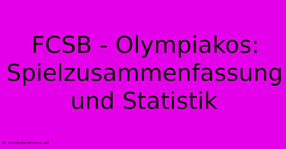 FCSB - Olympiakos:  Spielzusammenfassung Und Statistik