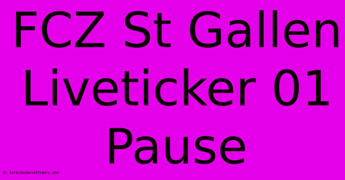 FCZ St Gallen Liveticker 01 Pause