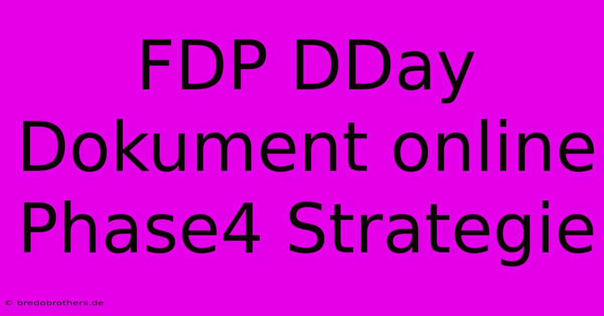 FDP DDay Dokument Online Phase4 Strategie