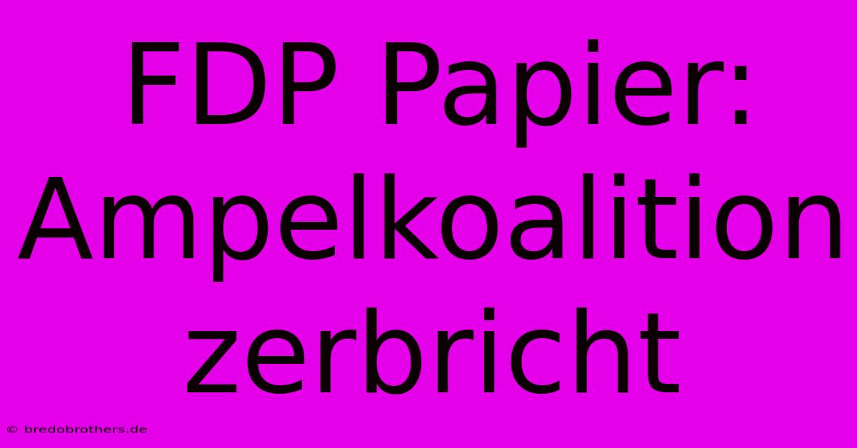 FDP Papier: Ampelkoalition Zerbricht