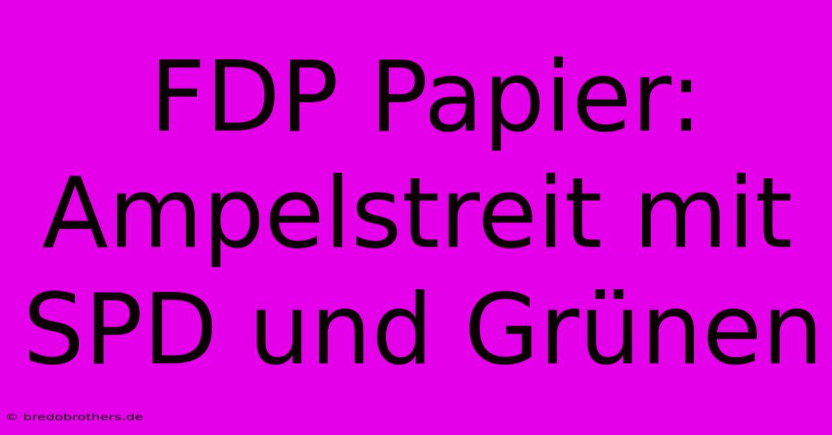 FDP Papier: Ampelstreit Mit SPD Und Grünen