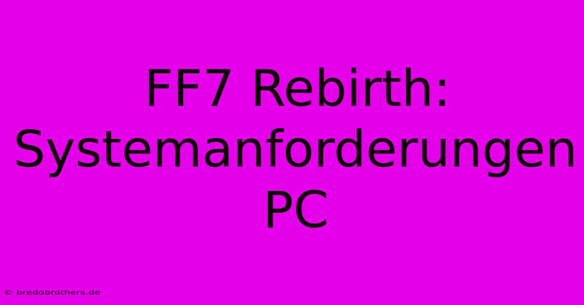 FF7 Rebirth: Systemanforderungen PC