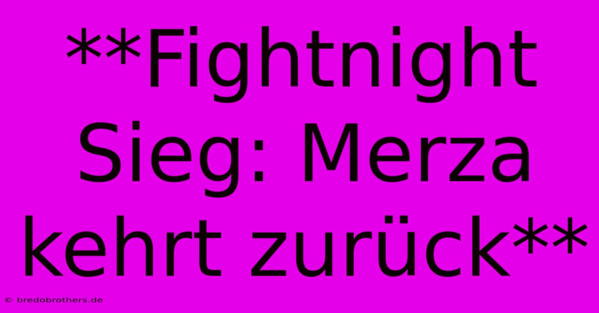 **Fightnight Sieg: Merza Kehrt Zurück**