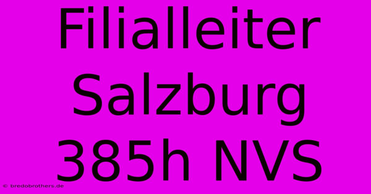 Filialleiter Salzburg 385h NVS