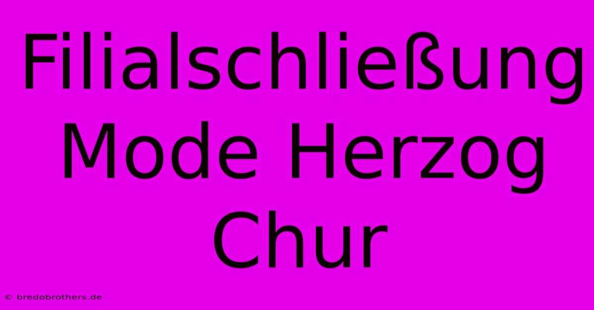 Filialschließung Mode Herzog Chur