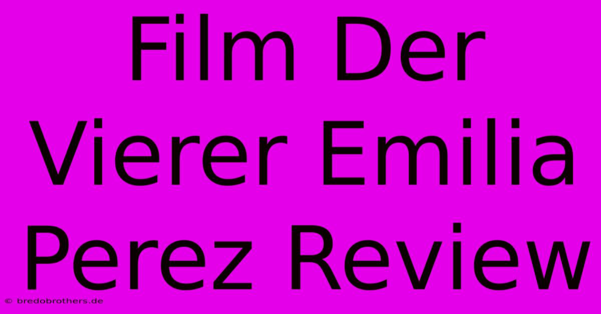 Film Der Vierer Emilia Perez Review