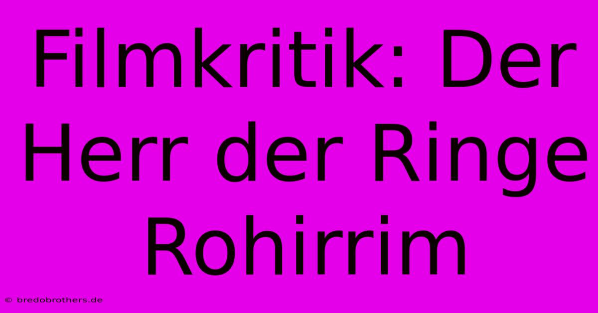 Filmkritik: Der Herr Der Ringe Rohirrim