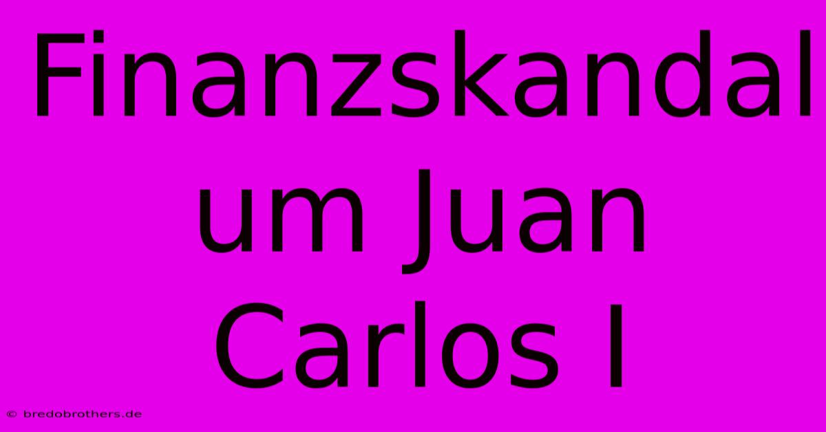 Finanzskandal Um Juan Carlos I