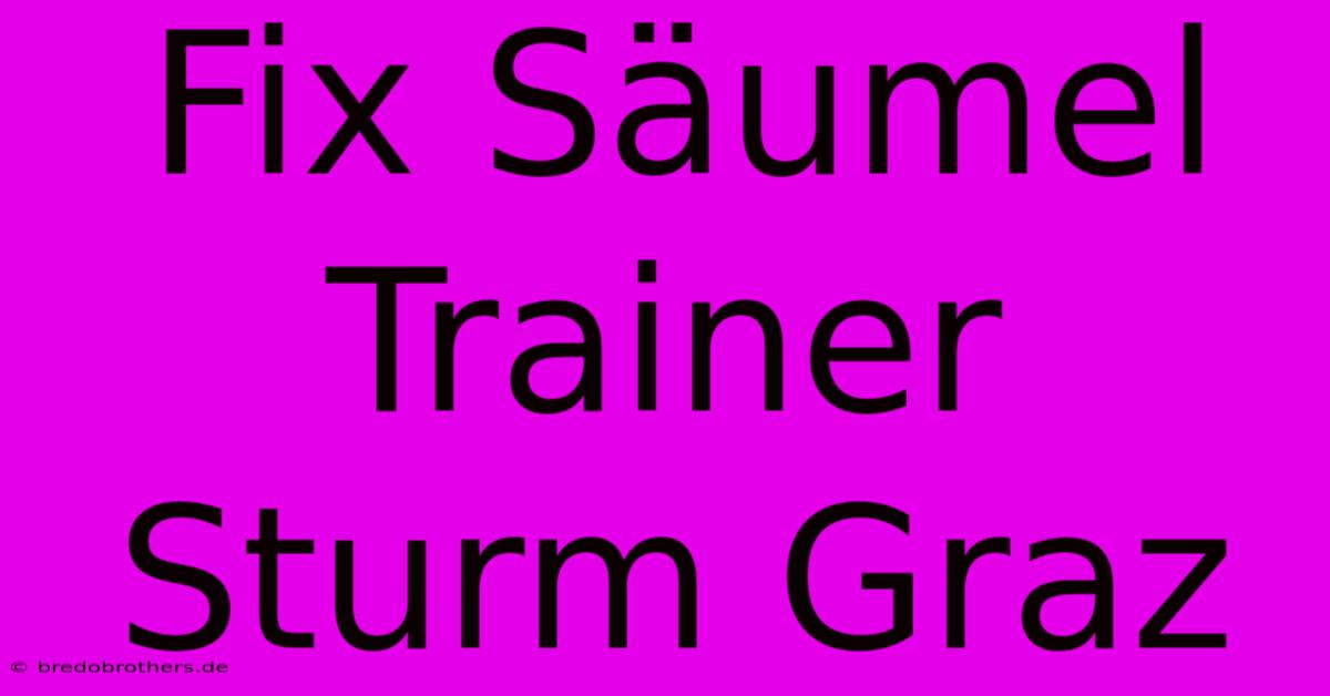 Fix Säumel Trainer Sturm Graz