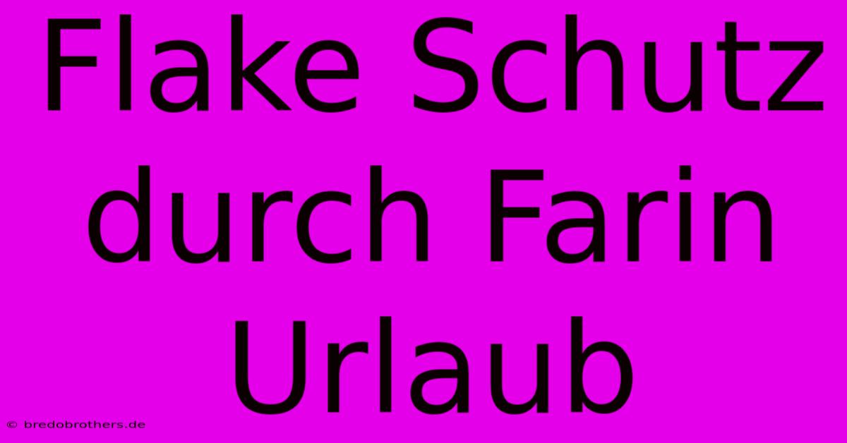 Flake Schutz Durch Farin Urlaub