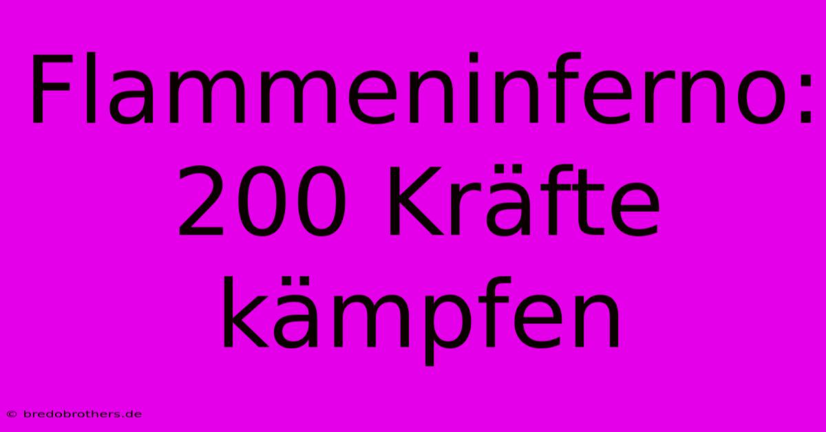 Flammeninferno: 200 Kräfte Kämpfen