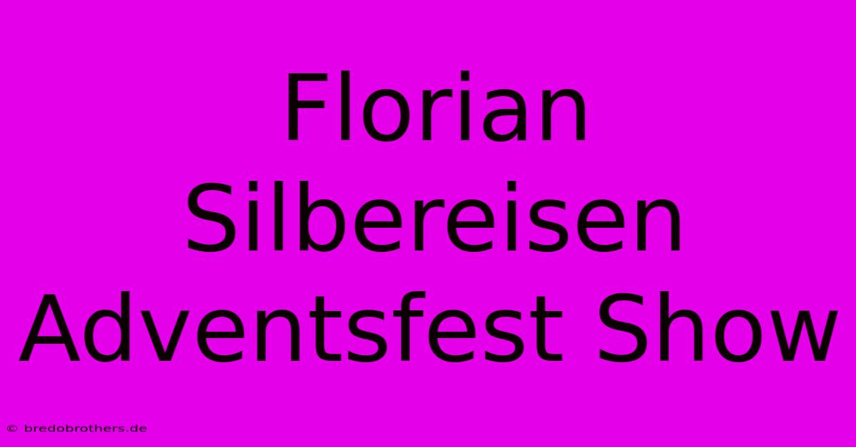 Florian Silbereisen Adventsfest Show