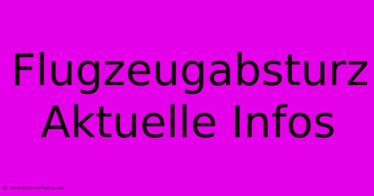 Flugzeugabsturz Aktuelle Infos