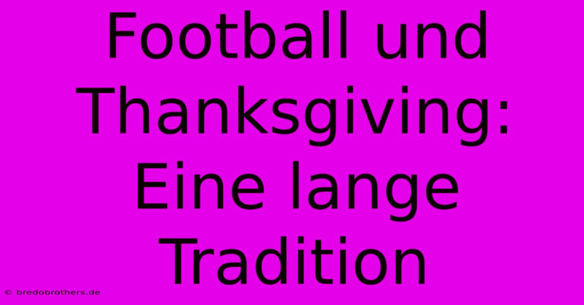 Football Und Thanksgiving: Eine Lange Tradition