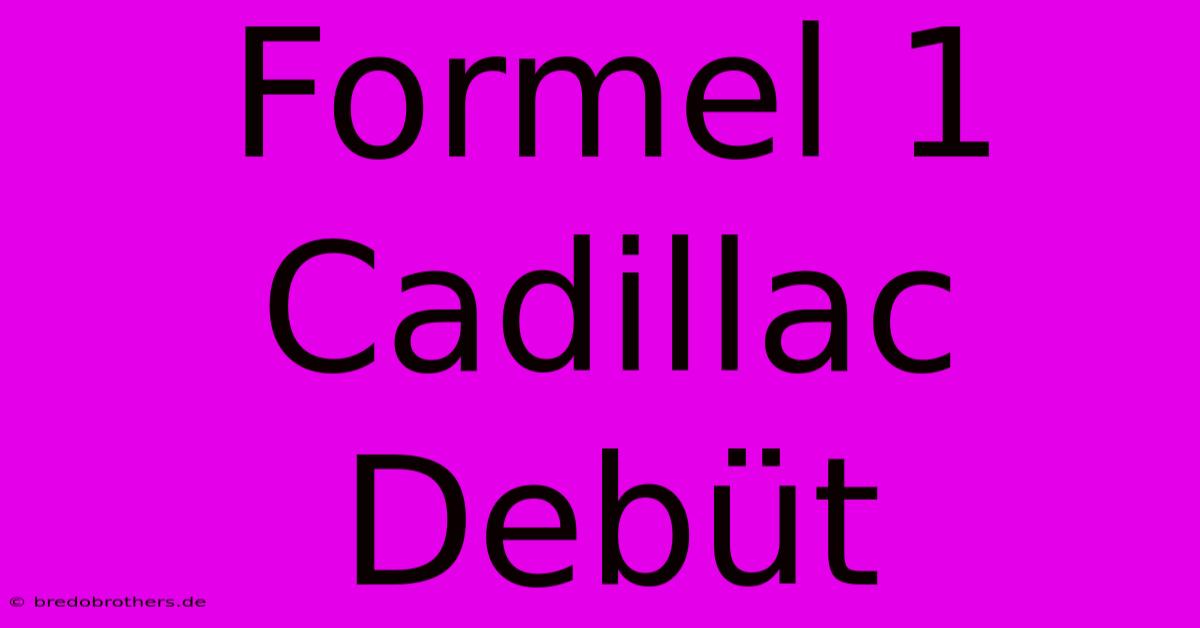 Formel 1 Cadillac Debüt