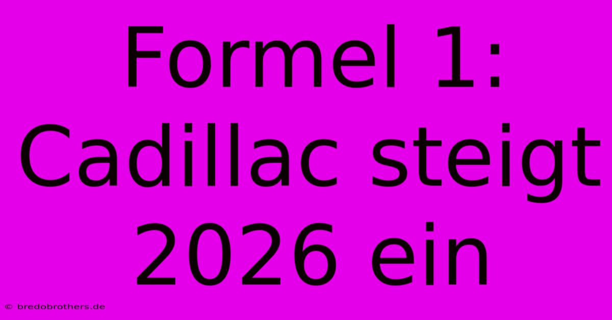 Formel 1: Cadillac Steigt 2026 Ein