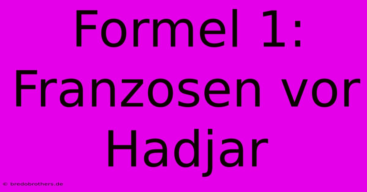 Formel 1: Franzosen Vor Hadjar