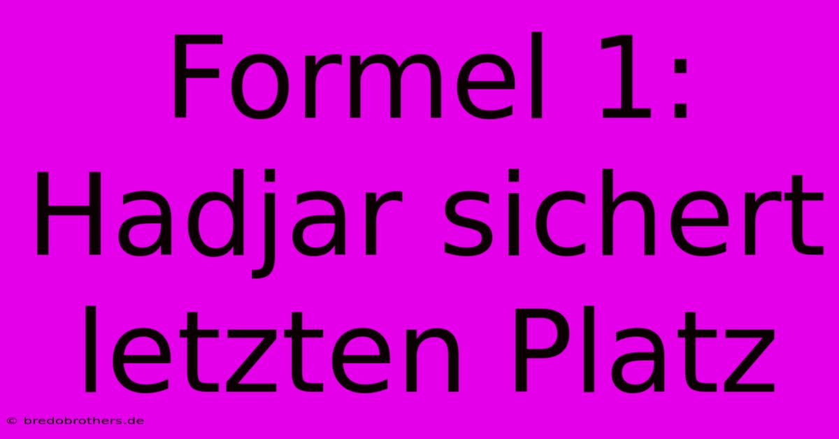 Formel 1: Hadjar Sichert Letzten Platz