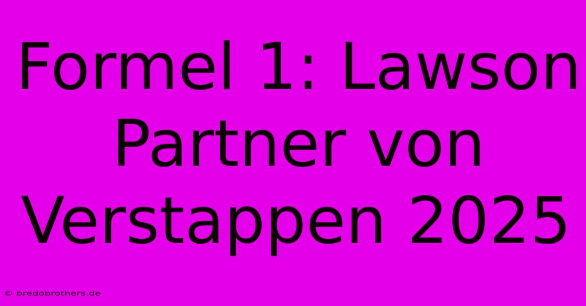 Formel 1: Lawson Partner Von Verstappen 2025