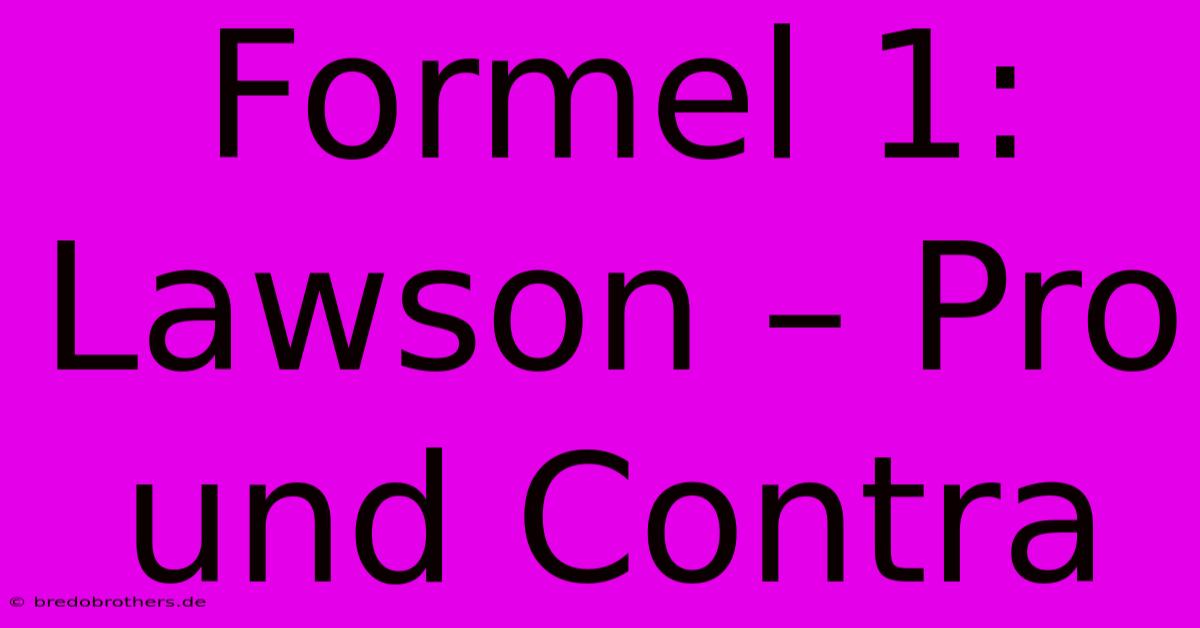 Formel 1: Lawson – Pro Und Contra