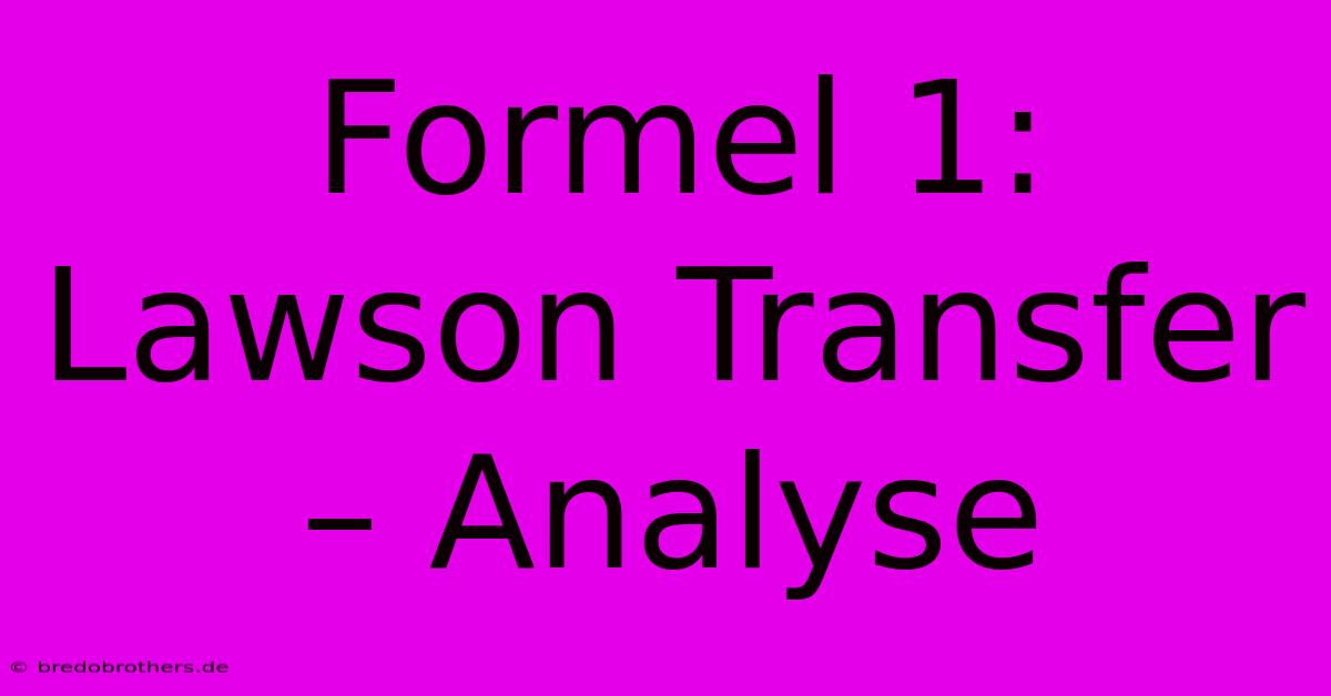 Formel 1:  Lawson Transfer – Analyse