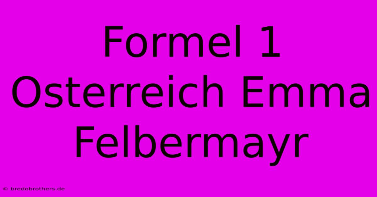 Formel 1 Osterreich Emma Felbermayr