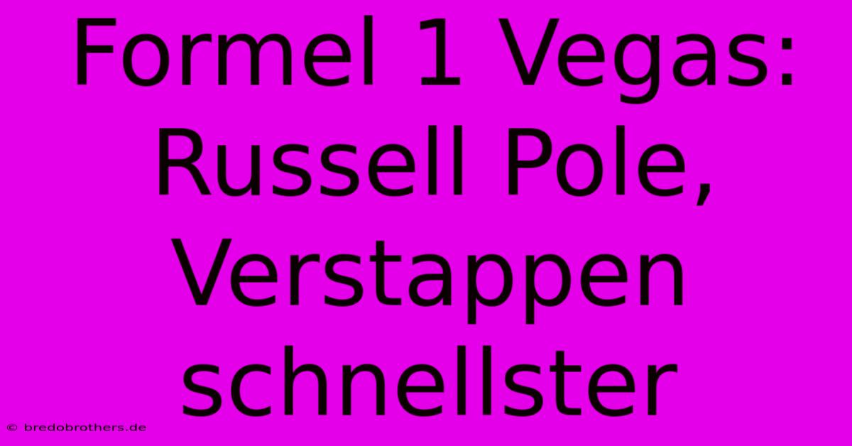 Formel 1 Vegas: Russell Pole, Verstappen Schnellster