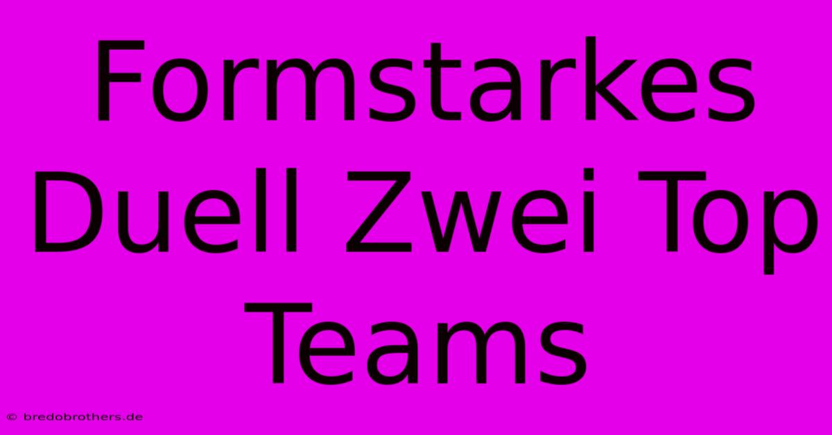 Formstarkes Duell Zwei Top Teams