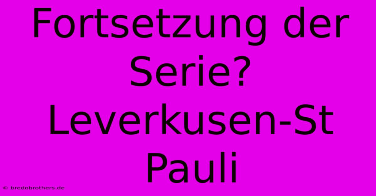 Fortsetzung Der Serie? Leverkusen-St Pauli