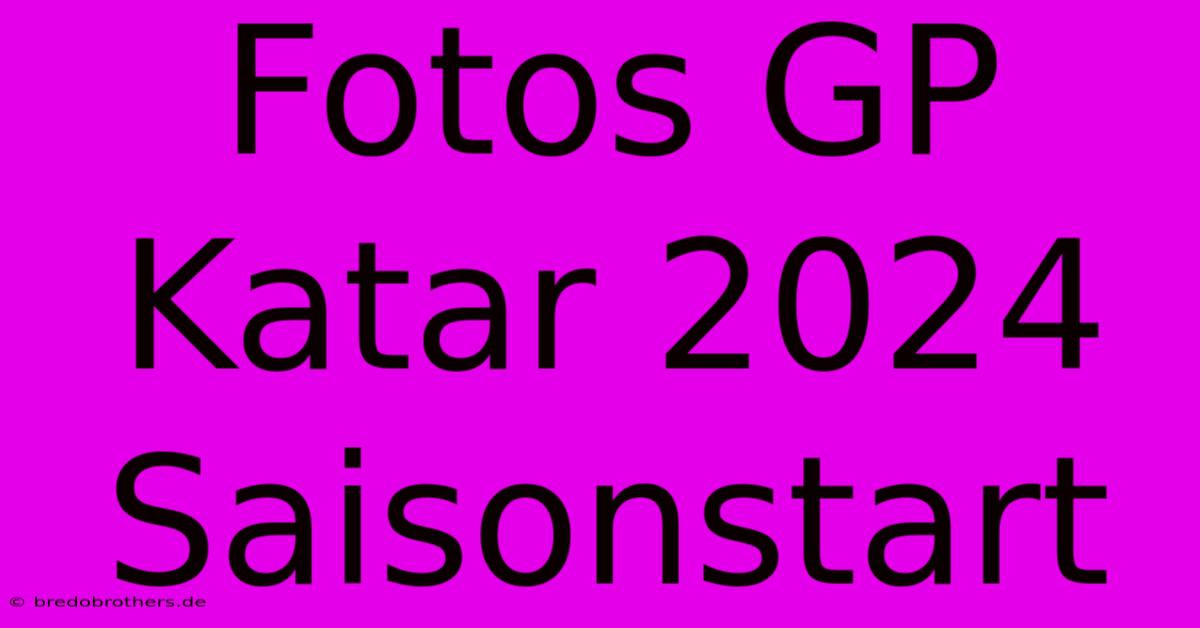 Fotos GP Katar 2024 Saisonstart