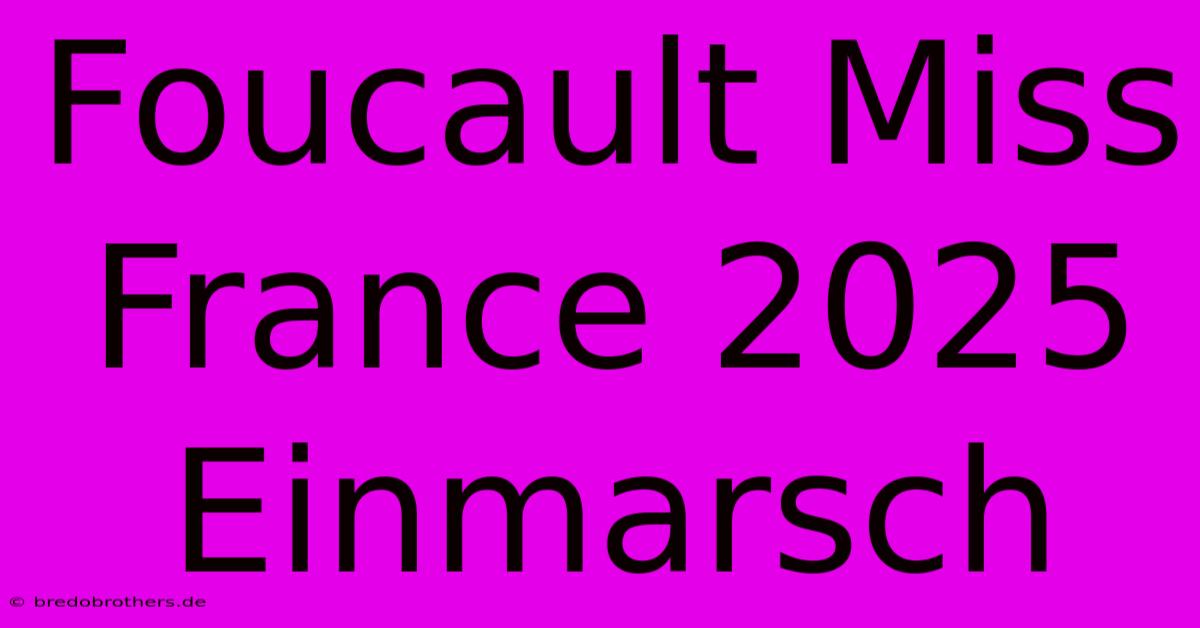 Foucault Miss France 2025 Einmarsch