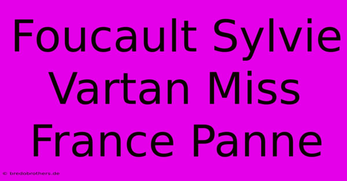 Foucault Sylvie Vartan Miss France Panne