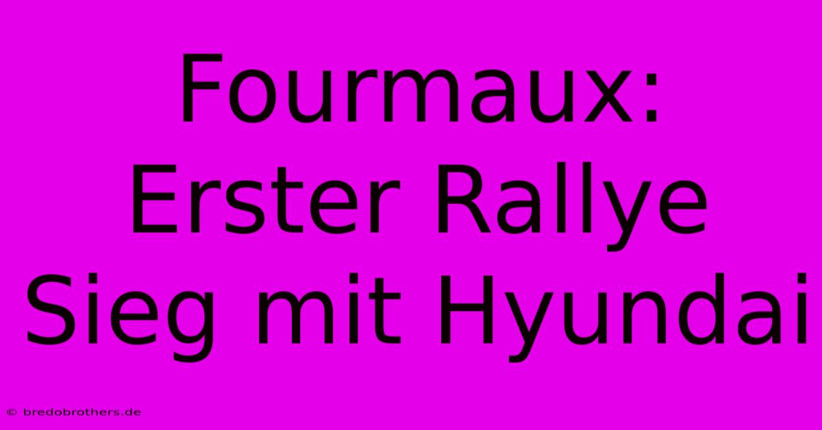 Fourmaux: Erster Rallye Sieg Mit Hyundai