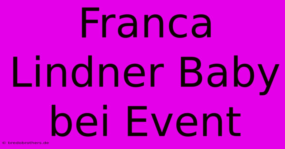 Franca Lindner Baby Bei Event