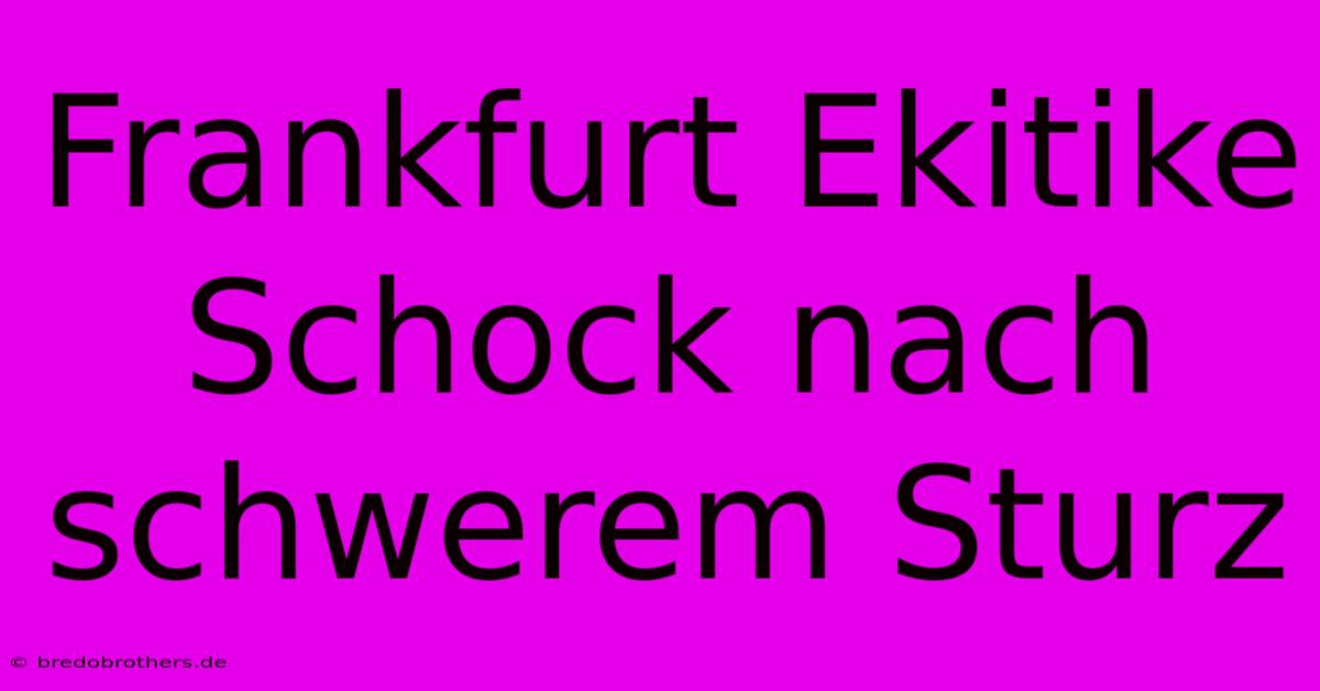 Frankfurt Ekitike Schock Nach Schwerem Sturz