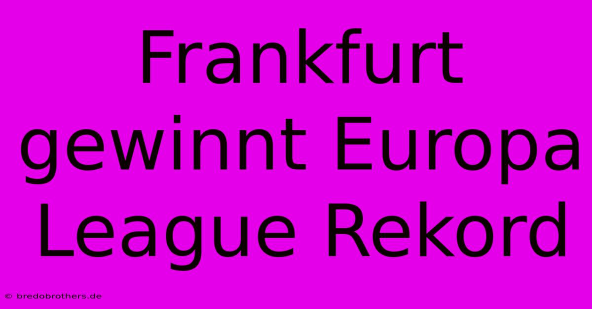 Frankfurt Gewinnt Europa League Rekord