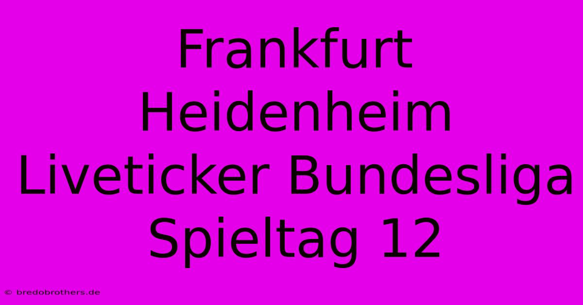 Frankfurt Heidenheim Liveticker Bundesliga Spieltag 12