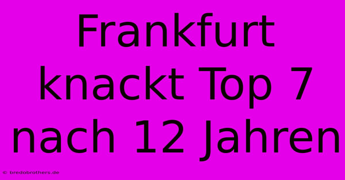 Frankfurt Knackt Top 7 Nach 12 Jahren