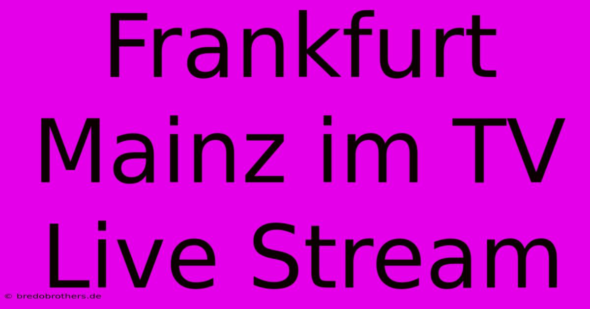 Frankfurt Mainz Im TV Live Stream