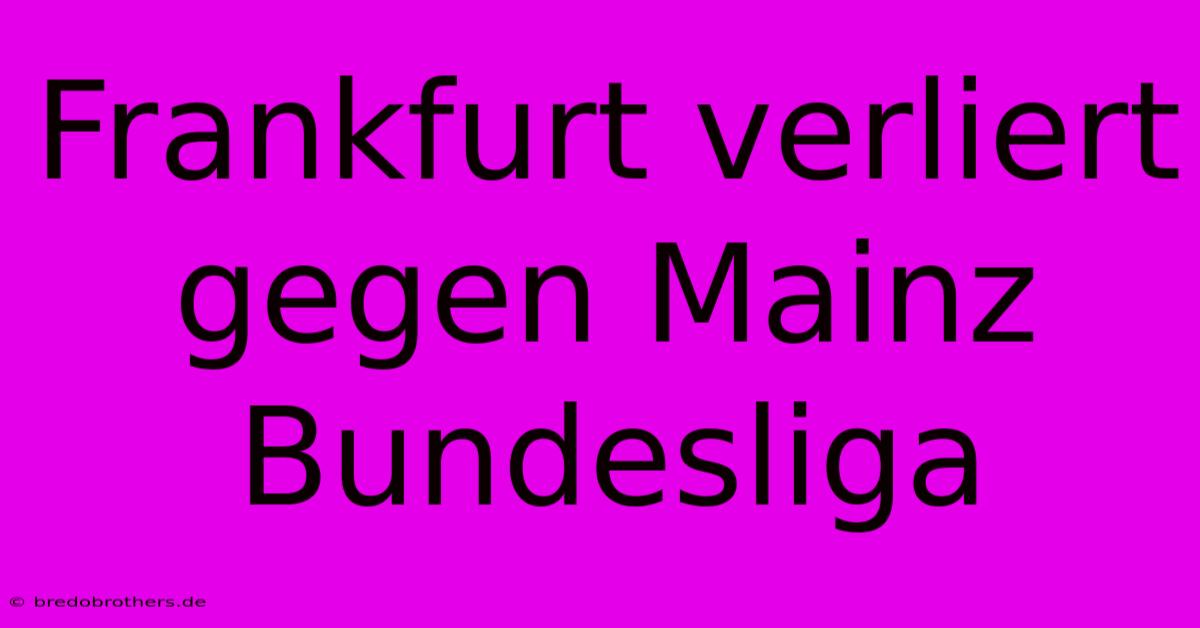 Frankfurt Verliert Gegen Mainz Bundesliga