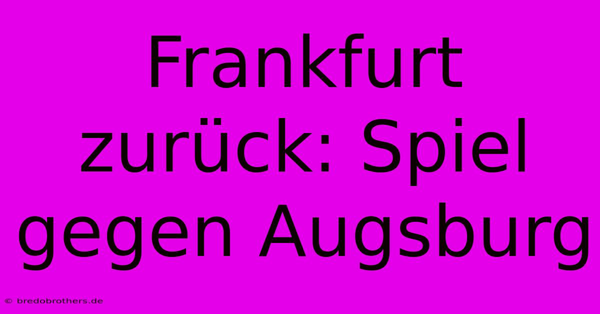 Frankfurt Zurück: Spiel Gegen Augsburg