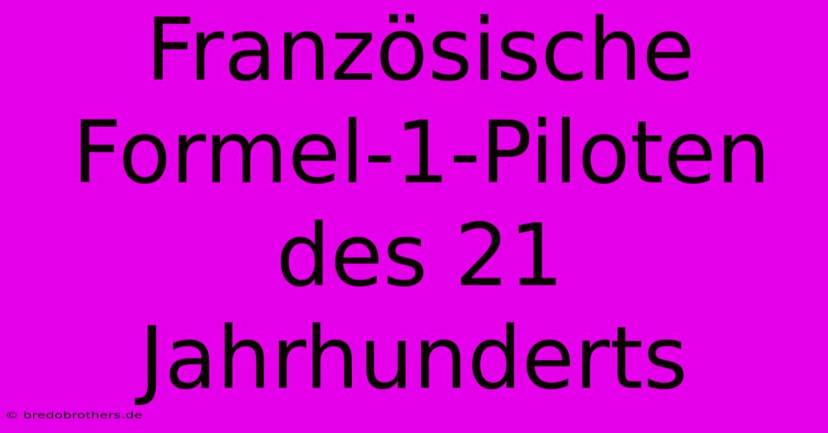 Französische Formel-1-Piloten Des 21 Jahrhunderts