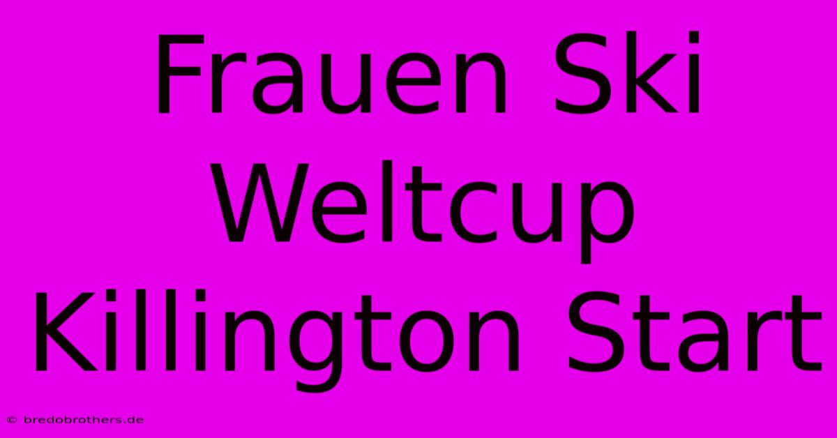 Frauen Ski Weltcup Killington Start