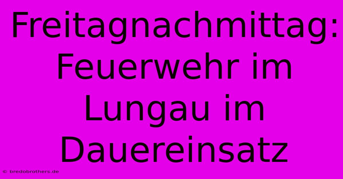 Freitagnachmittag: Feuerwehr Im Lungau Im Dauereinsatz