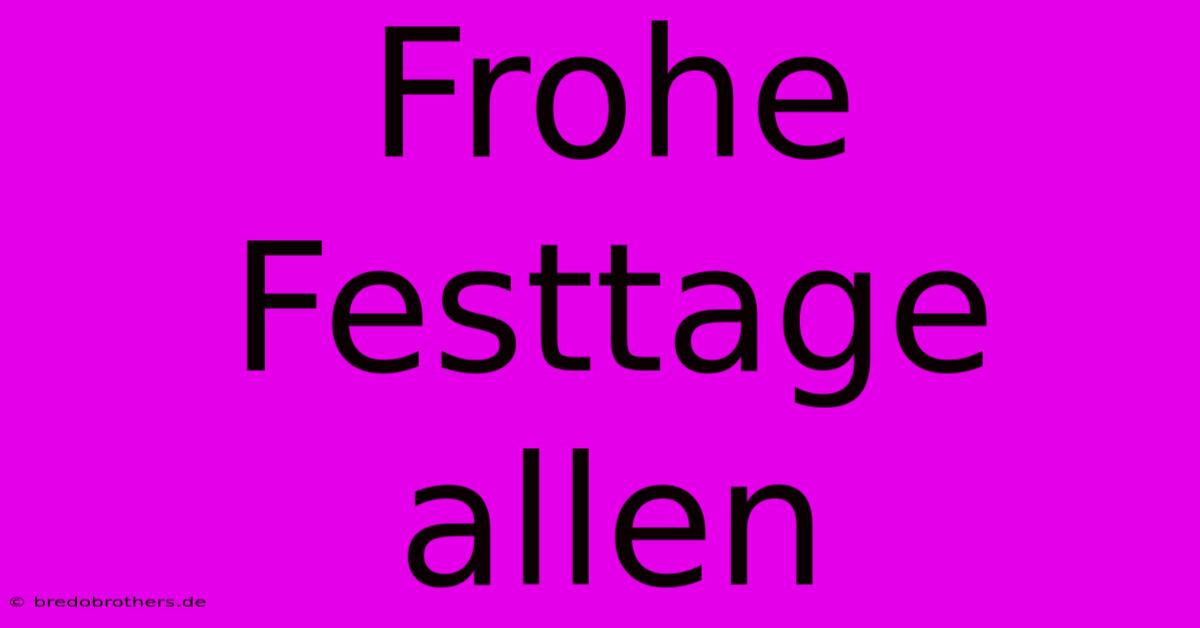 Frohe Festtage Allen  