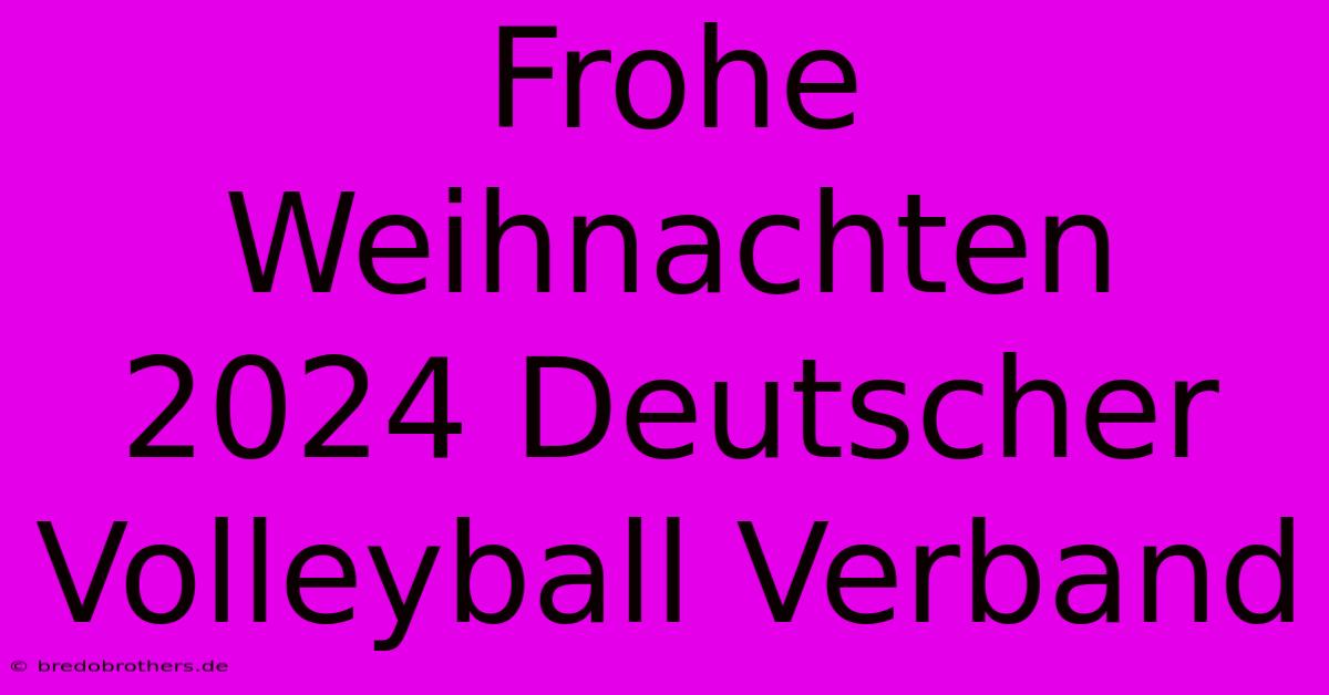 Frohe Weihnachten 2024 Deutscher Volleyball Verband