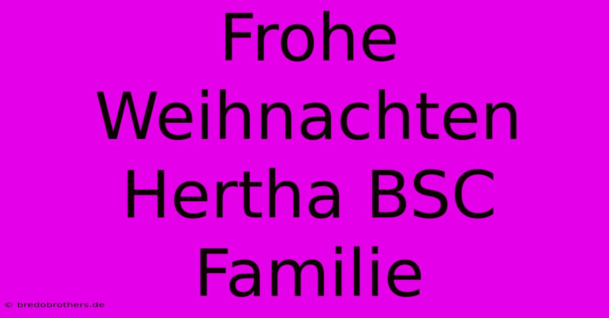 Frohe Weihnachten Hertha BSC Familie