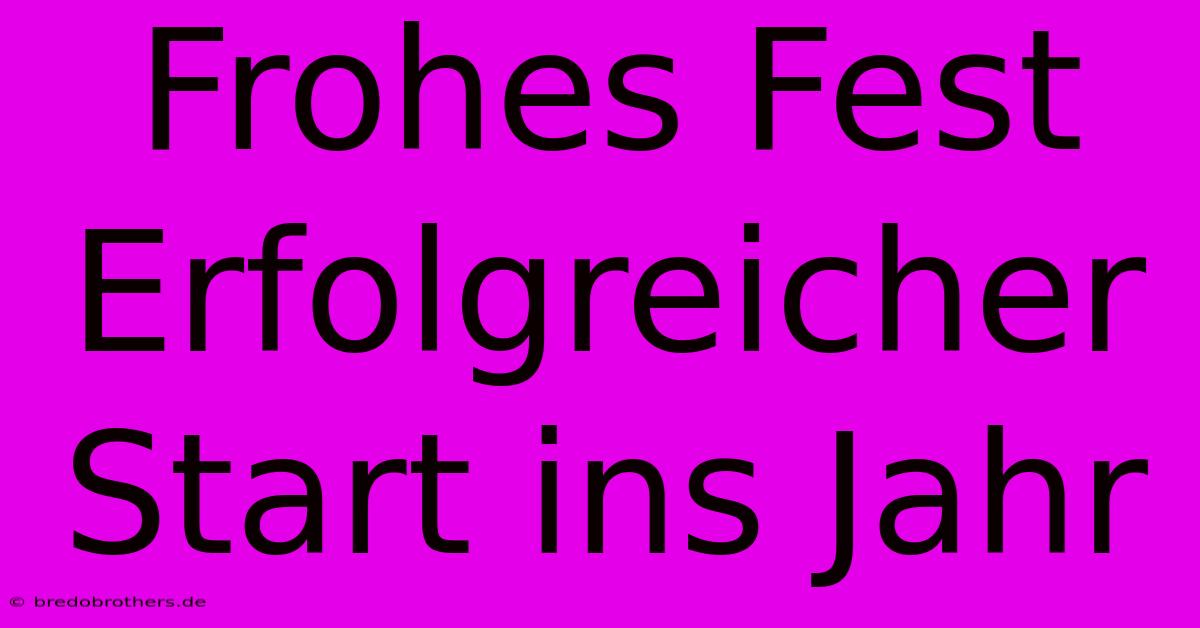 Frohes Fest Erfolgreicher Start Ins Jahr